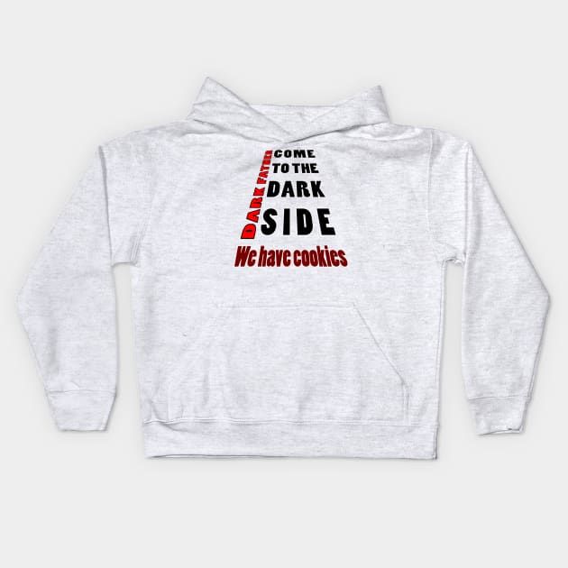 come to the dark side we have cookies2 Kids Hoodie by myouynis